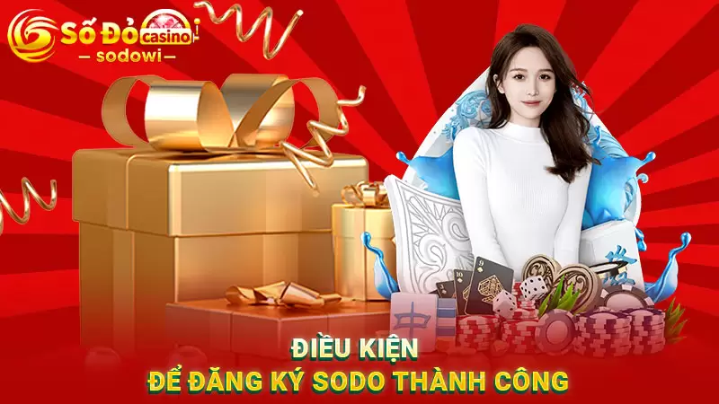 Đăng ký SODO nhanh chóng chỉ với vài thao tác đơn giản 3 Điều kiện để đăng ký tài khoản cá cược SODO thành công